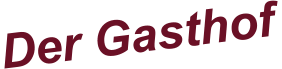 Der Gasthof